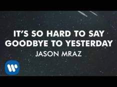 Paroles It's So Hard To Say Goodbye To Yesterday - Jason Mraz
