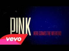 Paroles Here Comes The Weekend - Pink