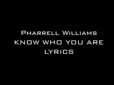 Paroles Know Who You Are - Pharrell Williams