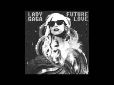 Paroles Future Love - Lady GaGa